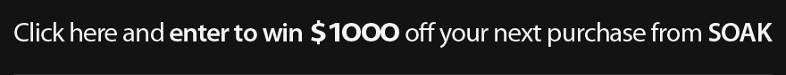 Enter to win $1500 off your next Soak purchase.